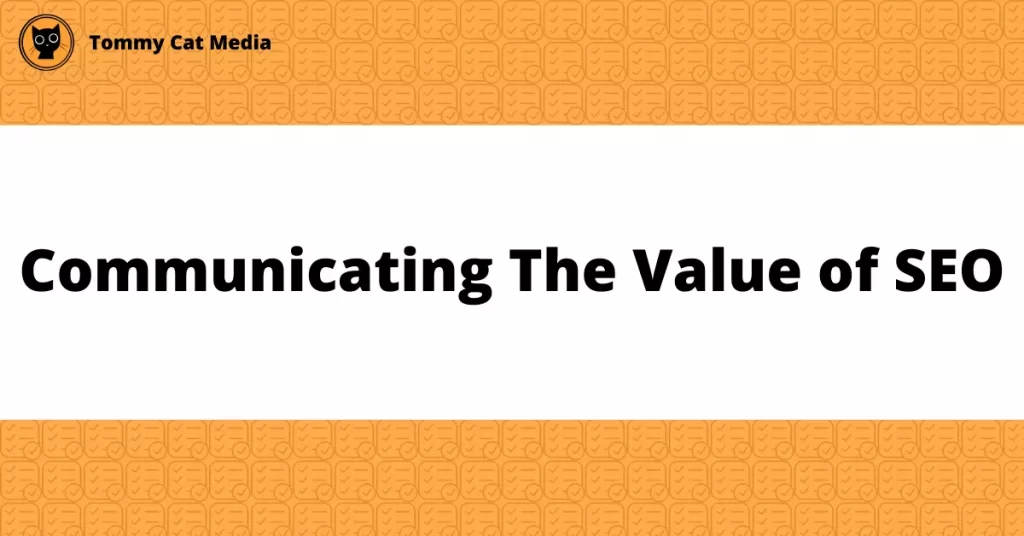 communicating the value of seo
