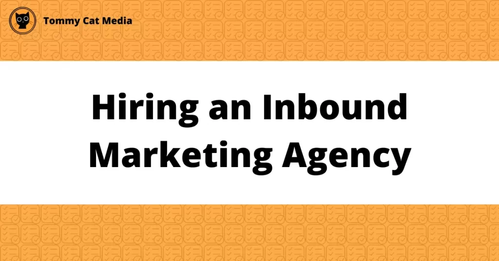 hiring an inbound marketing agency
