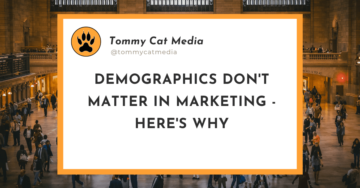 demographics-dont-matter-in-marketing-heres-why