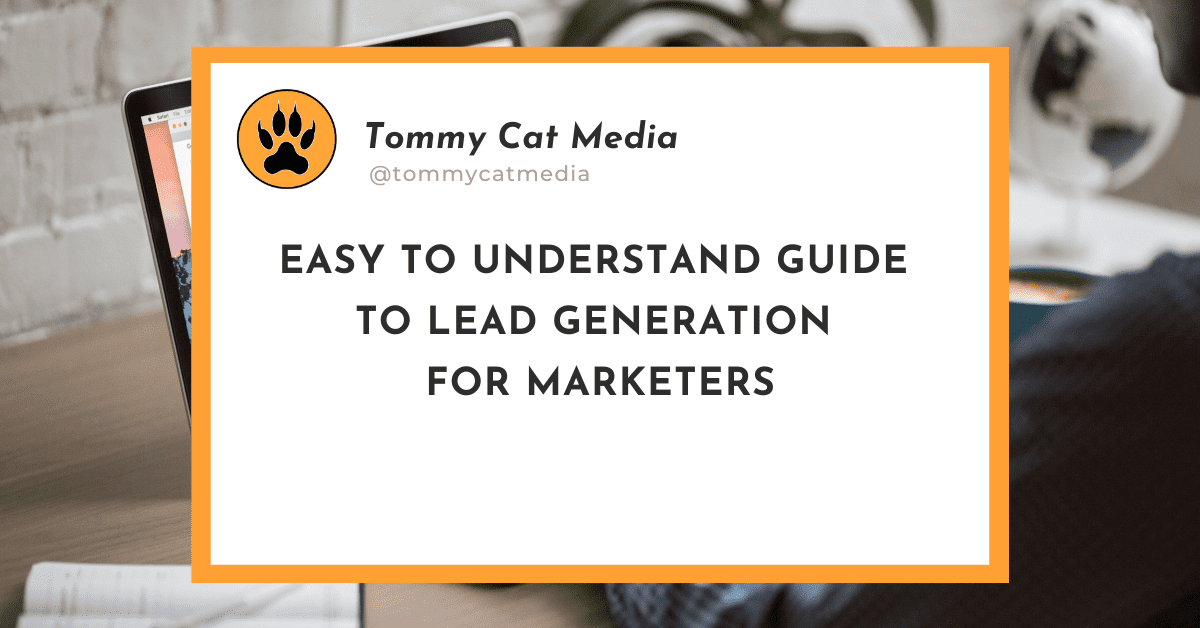 Read more about the article Easy to Understand Guide to Lead Generation For Marketers