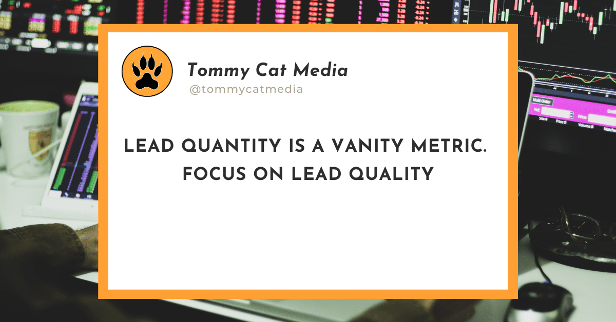 Read more about the article Lead Quantity is a Vanity Metric. Focus on Lead Quality